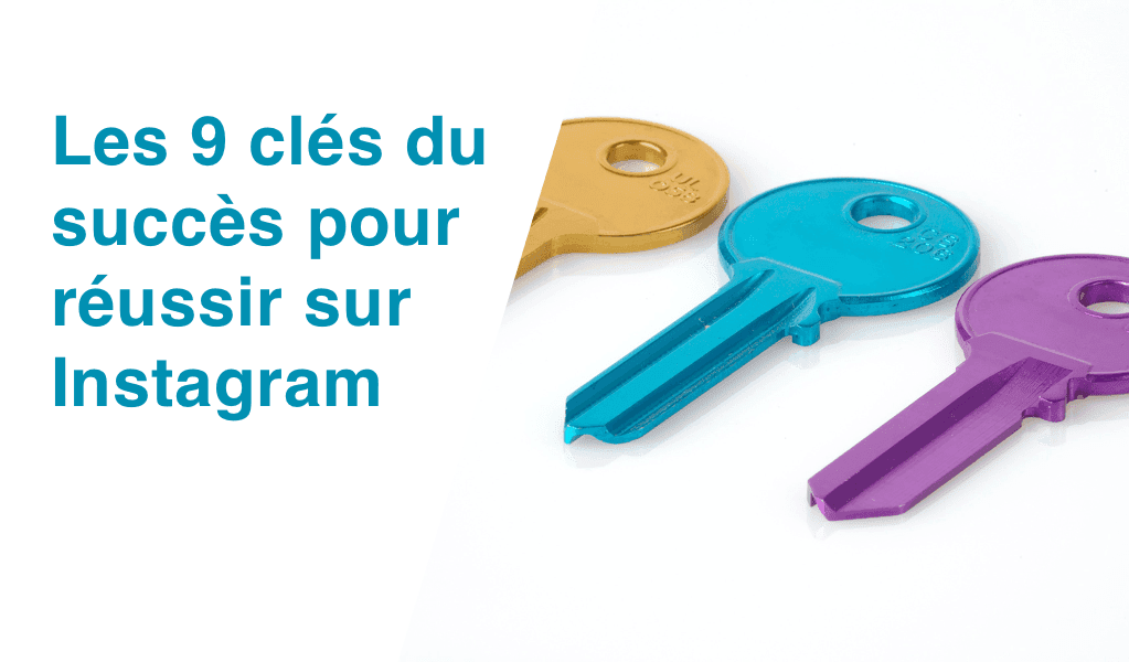 Cover Image for Les 9 clés du succès pour réussir sur Instagram